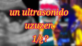 un ultrasonido uzuzen 2 universo [upl. by Lenoyl295]