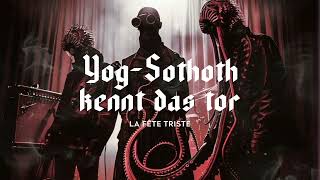 YogSothoth kennt das tor – La Fête Triste [upl. by Joela]