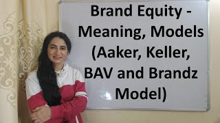 Brand Equity  Meaning Models Aaker Keller BAV and Brandz Model [upl. by Ehud156]