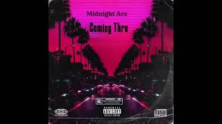 Midnight Ace Coming Thru Official Audio [upl. by Llerehc424]