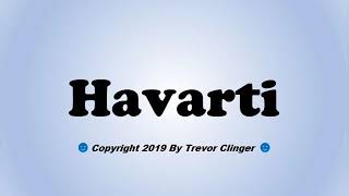 How To Pronounce Havarti [upl. by Edualc595]