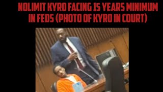 NoLimit Kyro Facing 15 Years Minimum In FEDS Photo Of Kyro In Court [upl. by Gilud]