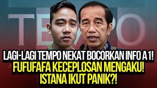 LAGILAGI TEMPO NEKAT BOCORKAN INFO A1 FUFUFAFA KECEPLOSAN MENGAKU ISTANA IKUT PANIK [upl. by Sahpec]