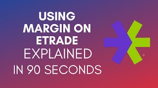 How To Use Margin On Etrade 2024 [upl. by Josy686]