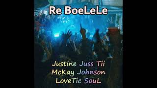 Justine Juss Tii  Re BoeLeLe ft McKay Johnson amp LoveTic SouL [upl. by Ayrb769]