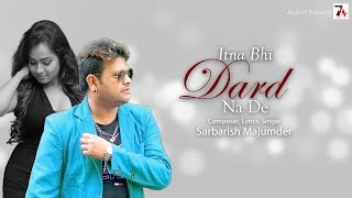 Itna Bhi Dard Na De  Music Sarbarish  New Bollywood Audio Hindi Gane Songs Mp3 Free Download [upl. by Farman]