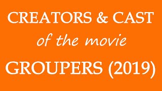 Groupers 2019 Movie Cast and Creator Info [upl. by Elladine816]