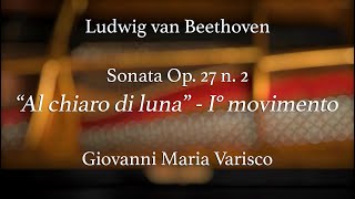 L V Beethoven  “Moonlight sonata  Al chiaro di luna”  I° movimento  Giovanni Maria Varisco [upl. by Nnayd]