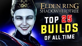 Top 25 Broken Builds of all Time  Elden Ring DLC 115 [upl. by Ecaj]