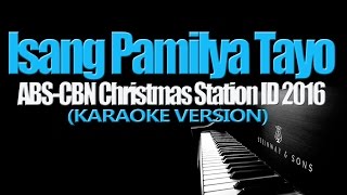 ISANG PAMILYA TAYO  ABSCBN CSID 2016 KARAOKE VERSION [upl. by Drofnil]