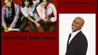 Eternal feat BeBe Winans  I Want To Be The Only One [upl. by Ayatahs]