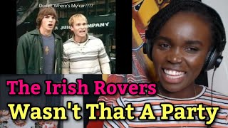 African Girl First Time Hearing The Irish Rovers  Wasnt That A Party REACTION [upl. by Sibby896]