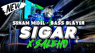 SENAM MIDEL DJ SIGAR X SALEHO CINEMATIC MODEFULL PARGOY BASS BLAYERBY ARGA PROJECT OFFICIAL [upl. by Kenimod739]