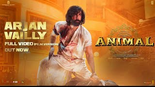 Animal Arjan Vailly Full Video Film Version Ranbir Kapoor SandeepBhupinder BManan  Bhushan K [upl. by Urbannal279]