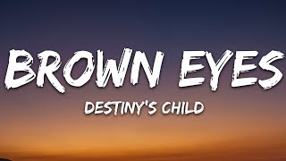 Brown Eyes  Destinys Child Lyrics [upl. by Royce]