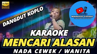 MENCARI ALASAN KARAOKE NADA WANITACEWEK DANGDUT KOPLO [upl. by Eugatnom]