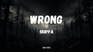 Skippa  Wrong Lyrics [upl. by Gene334]