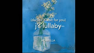 Delaney Bailey  j’s lullaby darlin I’d wait for you  Vocals Only  Acapella [upl. by Garceau241]