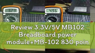 Review 33V5V MB102 Breadboard power moduleMB102 830 points Solderless Prototype Bread board kit [upl. by Nottage525]