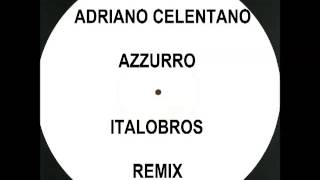 Adriano Celentano  Azzurro  ItaloBros remix [upl. by Kama]