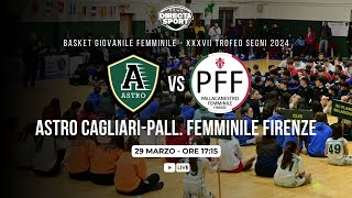 Basket Giovanile  37° Trofeo Nazionale A Segni  Astro CagliariPall Femminile Firenze 3046 [upl. by Rramal]