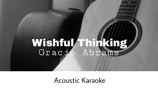 Gracie Abrams  Wishful Thinking Acoustic Karaoke [upl. by Wehtam662]