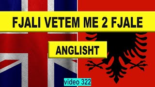 Anglisht I Fjali vetem me dy fjale I Anglisht shqip perkthim I video 322 [upl. by Enibas]