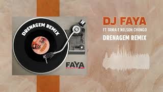 Dj Faya  Drenagem Remix ft Tania amp Nelson Chongo official audio [upl. by Alfie126]