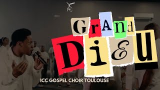 GRAND DIEU  ICC Gospel Choir Toulouse  Raphael NSILULU  BIG GOD by TIM GODFREY Version Française [upl. by Barbe]