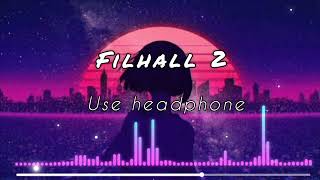 Filhall 2  B praak songh  8k audio use headphone  bollywood latest song [upl. by Marlea479]