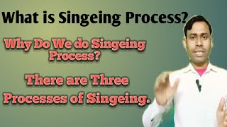 What is SingeingSingeing ProcessWet ProcessAdvantages amp Disadvantage of Singeing Process [upl. by Enihsnus]