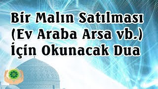 Bir Malın Satılması Ev Araba Arsa vb İçin Okunacak Dua  Şifalı Dualar [upl. by Leirbag118]