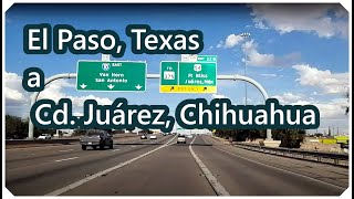 El Paso Texas USA rumbo a Ciudad Juárez Chihuahua México [upl. by Leirbag503]