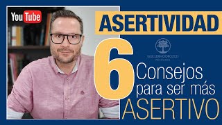 ASERTIVIDAD 6 consejos para ser más ASERTIVO  😀 ¿Cómo COMUNICARTE mejor [upl. by Quintilla]