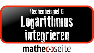 LogarithmusFunktion integrieren bzw Stammfunktion bilden Beispiel 6  A1404 [upl. by Timofei939]