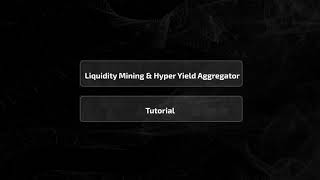 Liquidity Mining amp Hyper Yield Aggregator Tutorial [upl. by Merdith663]