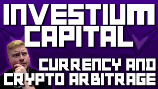 Crypto amp Currency Arbitrage Investium Capital [upl. by Nnauol]