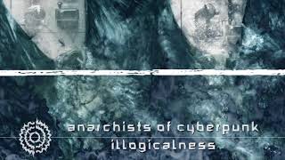 Anarchists Of Cyberpunk  Illogicalness [upl. by Diamond]