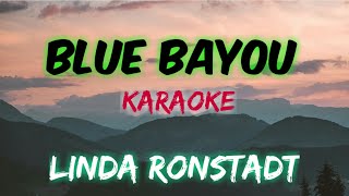 BLUE BAYOU  LINDA RONSTADT KARAOKE VERSION [upl. by Nagy]