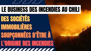 Des sociétés immobilières soupçonnées d’être à l’origine des incendies au Chili [upl. by Eaner]