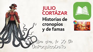 LIBRO  HISTORIAS DE CRONOPIOS Y DE FAMAS  Julio Cortázar  RSMASonidos para leer UnPoquicoDeTo [upl. by Arrej]