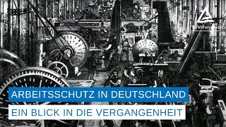 Die Geschichte des Arbeitsschutz in Deutschland [upl. by Annmarie]