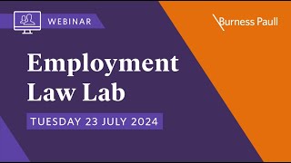 Employment Law Lab Webinar  23 July 2024 [upl. by Farica]