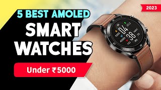 Best Amoled Smartwatch Under ₹5000 in India 🔥 Top 5 Best Smartwatches in 2023 with AlwaysOn Display [upl. by Lashonde892]