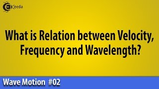 What is Relation between Velocity Frequency and Wavelength  Wave Motion  Basic Physics [upl. by Bekelja941]