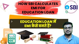 HOW BANK CALCULATES EMI FOR EDUCATION LOAN SBI STUDENT LOAN KI EMI KAISE BANATE HAIN [upl. by Inness]