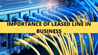 Internet Leased Line  Benefits For Your Business [upl. by Clem]