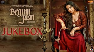 Begum Jaan  Jukebox  Vidya Balan  Anu Malik  Srijit Mukherji  Bollywood Movie 2017 [upl. by Devad]