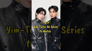 Top 5 TutorYim BL Series to Watch blseries tutoryim blseriestowatch thaibl fujoshiera bl [upl. by Sivrep]