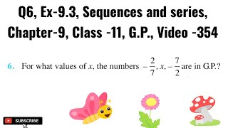 Q6 Ex93 Sequences and series Chapter9 Class 11 GP Video 354 [upl. by Adnov697]